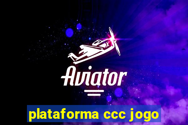 plataforma ccc jogo